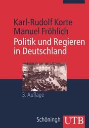 Politik und Regieren in Deutschland Korte, Karl-Rudolf (Prof. Dr. Dr.)/Fröhlich, Manuel (Prof. Dr.) 9783825224363