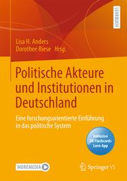 Politische Akteure und Institutionen in Deutschland Lisa H Anders/Dorothee Riese 9783658375522