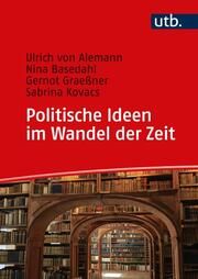 Politische Ideen im Wandel der Zeit von Alemann, Ulrich (Prof. Dr. )/Basedahl, Nina (Prof. Dr.)/Graeßner,  9783825259433