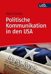 Politische Kommunikation in den USA Kamps, Klaus (Prof. Dr. ) 9783825258009