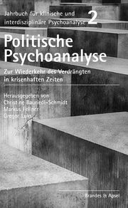 Politische Psychoanalyse Christine Bauriedl-Schmidt/Markus Fellner/Gregor Luks 9783955583576