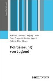 Politisierung von Jugend Stephan Dahmen/Zeynep Demir/Baris Ertugrul u a 9783779971702