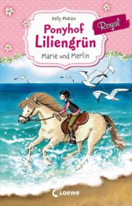 Ponyhof Liliengrün Royal - Marie und Merlin McKain, Kelly 9783785588574