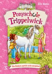 Ponyschule Trippelwick - Ein Einhorn spricht nicht mit jedem Mattes, Ellie 9783505151712