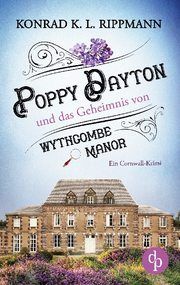 Poppy Dayton und das Geheimnis von Wythcombe Manor Rippmann, Konrad K L 9783968175362