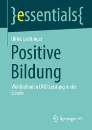 Positive Bildung Lichtinger, Ulrike 9783658397623