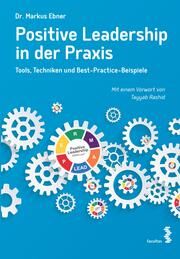 Positive Leadership in der Praxis Ebner, Markus 9783708924298