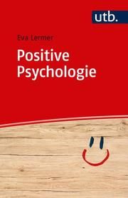 Positive Psychologie Lermer, Eva (Prof. Dr. ) 9783825252625
