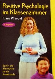 Positive Psychologie im Klassenzimmer Vopel, Klaus W 9783894032791