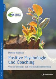 Positive Psychologie und Coaching Blickhan, Daniela (Dr.) 9783955719517
