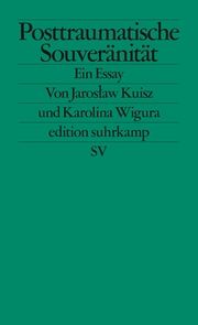 Posttraumatische Souveränität Kuisz, Jaroslaw/Wigura, Karolina 9783518127834