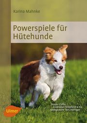 Powerspiele für Hütehunde Mahnke, Karina 9783800184354