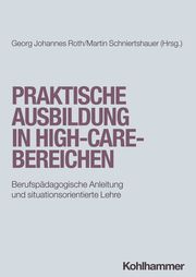 Praktische Ausbildung in High-Care-Bereichen Georg Johannes Roth/Martin Schniertshauer 9783170428577