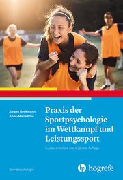 Praxis der Sportpsychologie im Wettkampf und Leistungssport Beckmann, Jürgen/Elbe, Anne-Marie 9783801732943