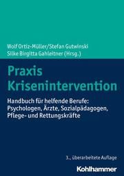 Praxis Krisenintervention Wolf Ortiz-Müller/Stefan Gutwinski/Silke Birgitta Gahleitner 9783170355774