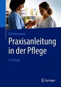 Praxisanleitung in der Pflege Mamerow, Ruth 9783662572849