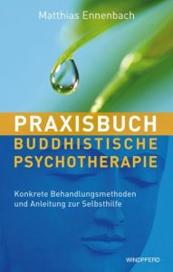 Praxisbuch Buddhistische Psychotherapie Ennenbach, Matthias 9783864100208