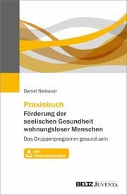 Praxisbuch Förderung der seelischen Gesundheit wohnungsloser Menschen Niebauer, Daniel 9783779972129