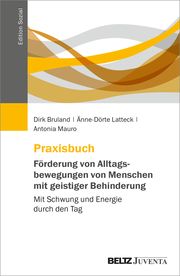 Praxisbuch Förderung von Alltagsbewegungen von Menschen mit geistiger Behinderung Bruland, Dirk/Latteck, Änne-Dörte/Mauro, Antonia 9783779968979