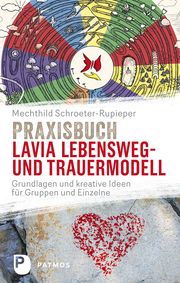 Praxisbuch Lavia Lebensweg- und Trauermodell Schroeter-Rupieper, Mechthild 9783843615105