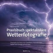 Praxisbuch spektakuläre Wetterfotografie de Reijke, Gijs 9783864909733