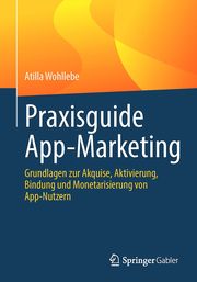 Praxisguide App-Marketing Wohllebe, Atilla 9783658429805