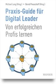 Praxis-Guide für Digital Leader Michael Lang/Bernd Preuschoff 9783446475625