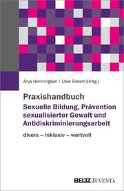 Praxishandbuch - Sexuelle Bildung, Prävention sexualisierter Gewalt und Antidiskriminierungsarbeit Anja Henningsen/Uwe Sielert 9783779969549