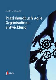 Praxishandbuch Agile Organisationsentwicklung Armbruster, Judith 9783739832135