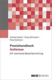 Praxishandbuch Autismus Seidel, Andreas/Schneider, Sonja/Steinborn, Petra 9783779966029