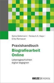 Praxishandbuch Biografiearbeit Online Dellemann, Sylvia/Kaya, Teresa A K/Ramsauer, Erika 9783779967743