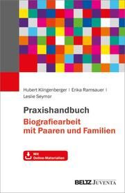 Praxishandbuch Biografiearbeit mit Paaren und Familien Klingenberger, Hubert/Ramsauer, Erika/Seymor, Leslie 9783779978565