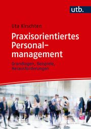 Praxisorientiertes Personalmanagement Kirschten, Uta (Prof. Dr.) 9783825262822