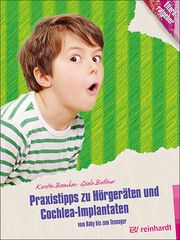 Praxistipps zu Hörgeräten und Cochlea-Implantaten Bremken, Kerstin/Batliner, Gisela 9783497030231