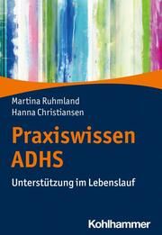 Praxiswissen ADHS Ruhmland, Martina/Christiansen, Hanna 9783170342668