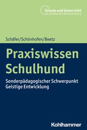 Praxiswissen Schulhund Schäfer, Holger/Schönhofen, Karin/Beetz, Andrea 9783170433939