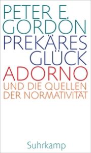 Prekäres Glück Gordon, Peter E 9783518588079