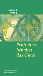 Prüft alles, behaltet das Gute! Plattig, Michael 9783878686583