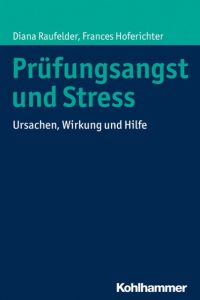 Prüfungsangst und Stress Raufelder, Diana/Hoferichter, Frances 9783170293908