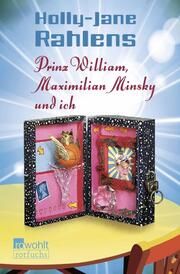 Prinz William, Maximilian Minsky und ich Rahlens, Holly-Jane 9783733508623