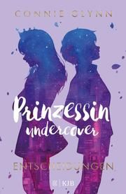 Prinzessin undercover - Entscheidungen Glynn, Connie 9783737341677