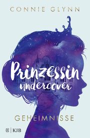 Prinzessin undercover 1 - Geheimnisse Glynn, Connie 9783737341288