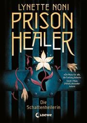 Prison Healer - Die Schattenheilerin Noni, Lynette 9783743209862