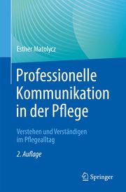 Professionelle Kommunikation in der Pflege Matolycz, Esther 9783662672822