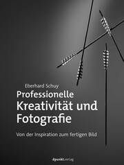 Professionelle Kreativität und Fotografie Schuy, Eberhard 9783864909269