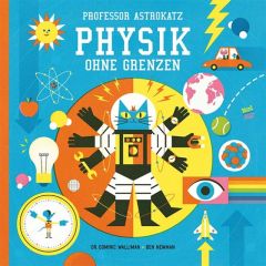 Professor Astrokatz - Physik ohne Grenzen Walliman, Dominic (Dr.) 9783314103629