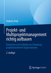 Projekt- und Multiprojektmanagement richtig aufbauen Frick, Andreas 9783658400385
