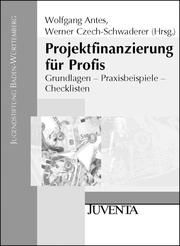 Projektfinanzierung für Profis Wolfgang Antes/Werner Czech-Schwaderer 9783779921127