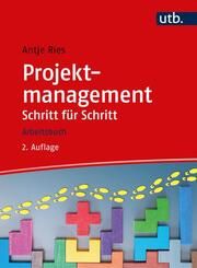 Projektmanagement Schritt für Schritt Ries, Antje 9783825259730
