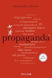 Propaganda. 100 Seiten Bleyer, Alexandra 9783150205402